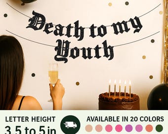 Death to My Youth Banner – Gothic Birthday Party Banner – Funny Milestone Banner (20 Glitter Colors Available)  – Over the Hill Décor