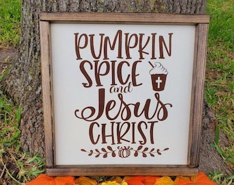 Pumpkin Spice and Jesus Christ - Farmhouse Fall - Rustic Fall sign - Fall Decor - Framed Fall Sign -