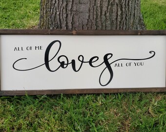 All Of Me Loves All Of You Sign - Farmhouse Home Sign - Wedding Sign - Rustic Wood Sign - Love Sign