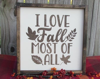 I Love Fall Most of All Sign - Farmhouse Fall - Rustic sign - Fall Decor - Framed Fall Sign
