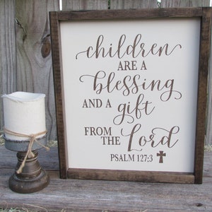 Children Are A Blessing Sign - Psalm 127:3 Sign - Farmhouse Home Sign - Rustic Wood Sign - Scripture Sign