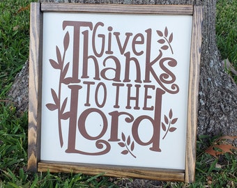 Give Thanks To The Lord- Scripture Sign - Farmhouse Sign - Thankful sign