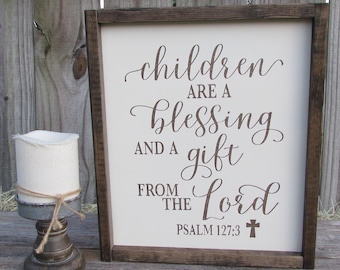 Children Are A Blessing Sign - Psalm 127:3 Sign - Farmhouse Home Sign - Rustic Wood Sign - Scripture Sign