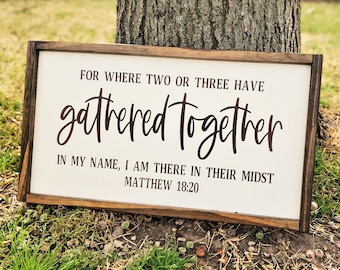 Gathered Together - Matthew 18:20 - Wedding Sign - Rustic Wood Sign - Where 2 or 3 are gathered - Scripture Sign - Farmhouse Wedding Sign