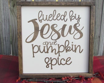 Fueled by Jesus & Pumpkin Spice - Farmhouse Fall - Rustic sign - Fall Decor - Framed Fall Sign