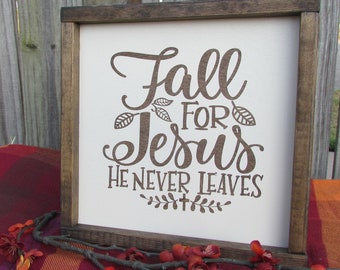 Fall for Jesus He Never Leaves - Farmhouse Fall - Rustic sign - Fall Decor - Framed Fall Sign