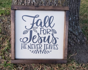 Fall for Jesus He Never Leaves - Farmhouse Fall - Rustic sign - Fall Decor - Framed Fall Sign - Gray lettering