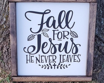 Fall for Jesus He Never Leaves - Farmhouse Fall - Rustic sign - Fall Decor - Framed Fall Sign - Black lettering