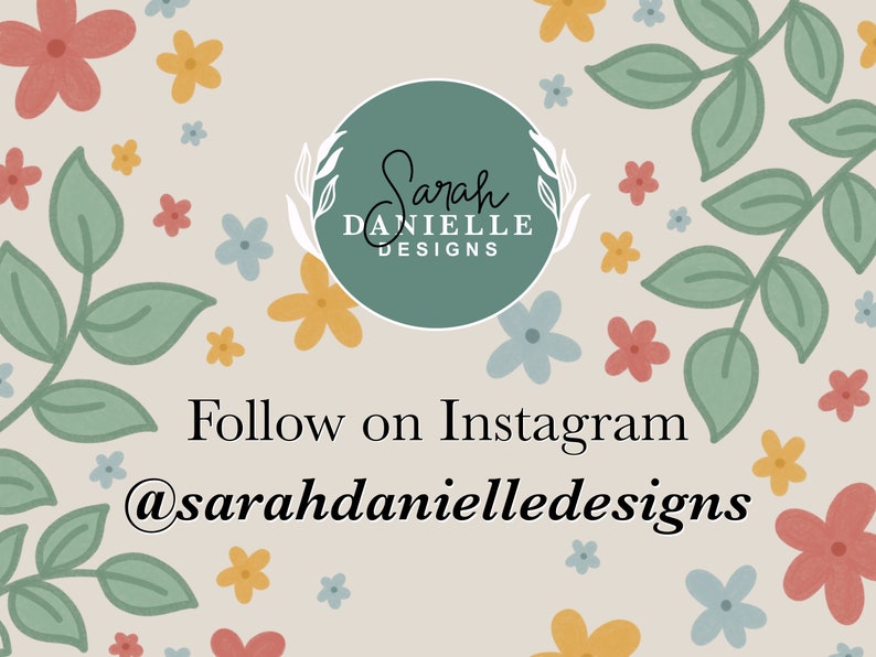 May include: A light green circle with the text "Sarah Danielle Designs" in white. The circle is surrounded by a floral pattern with pink, yellow, and blue flowers and green leaves. The text "Follow on Instagram @sarahdanielledesigns" is below the circle.