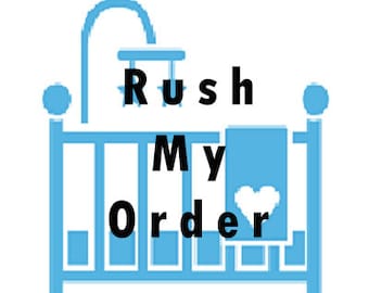 Rush My Order - Express Production - Express Shipping - Need it in a Hurry - Expedited Services