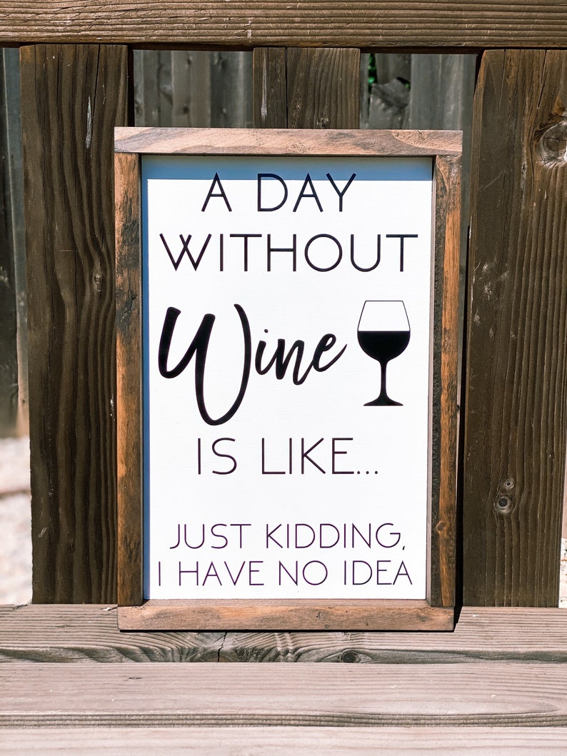 A Day Without Wine is Like... Just Kidding I Have No Idea - Etsy
