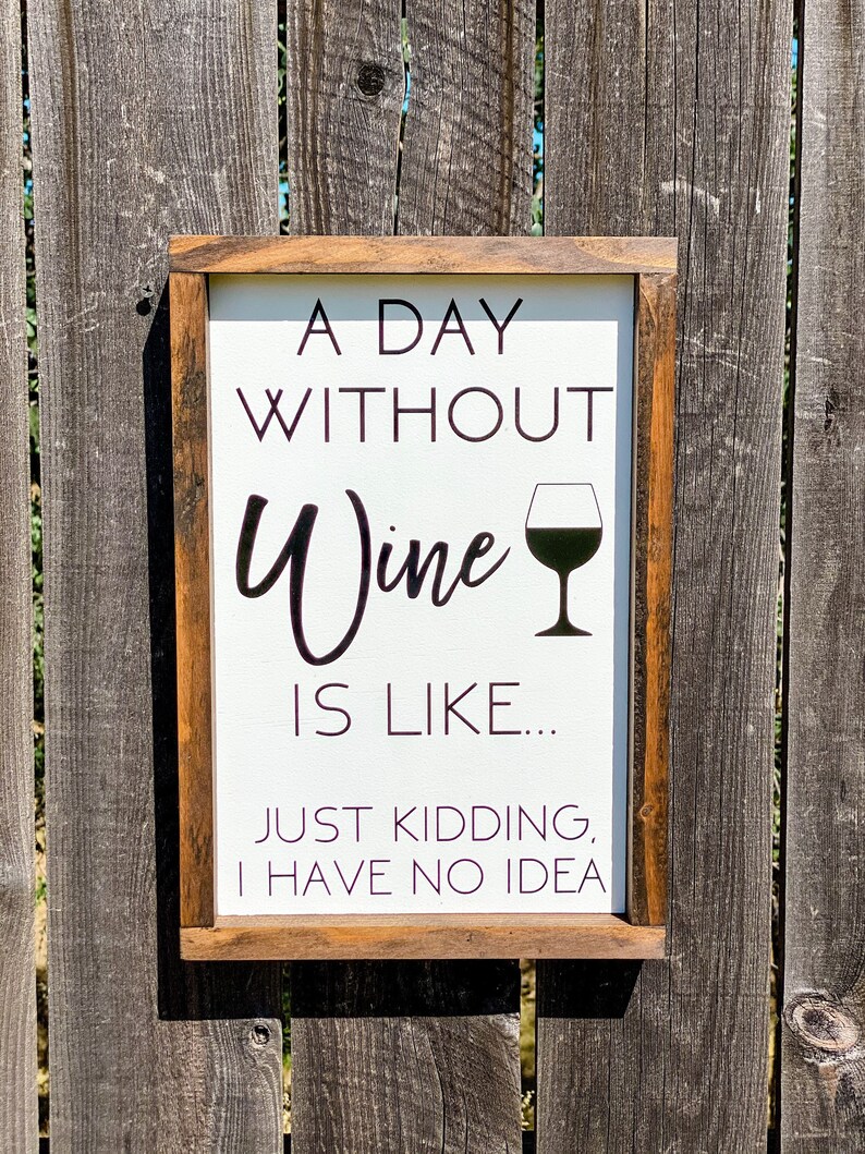 A Day Without Wine Is Like... Just Kidding I Have No Idea | Etsy