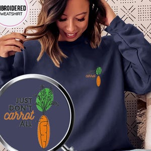 Carrot Sweatshirt, Embroidered Food Sweater, Don't Care At All = Don't Carrot All, Cute Veggie Embroidery, Unique Embroidery Crewneck, Vegan