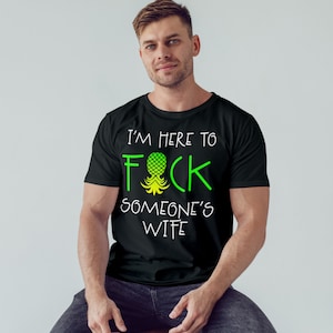 I'm here to F*CK someone's wife SVG file with Pineapple - Instant Download
