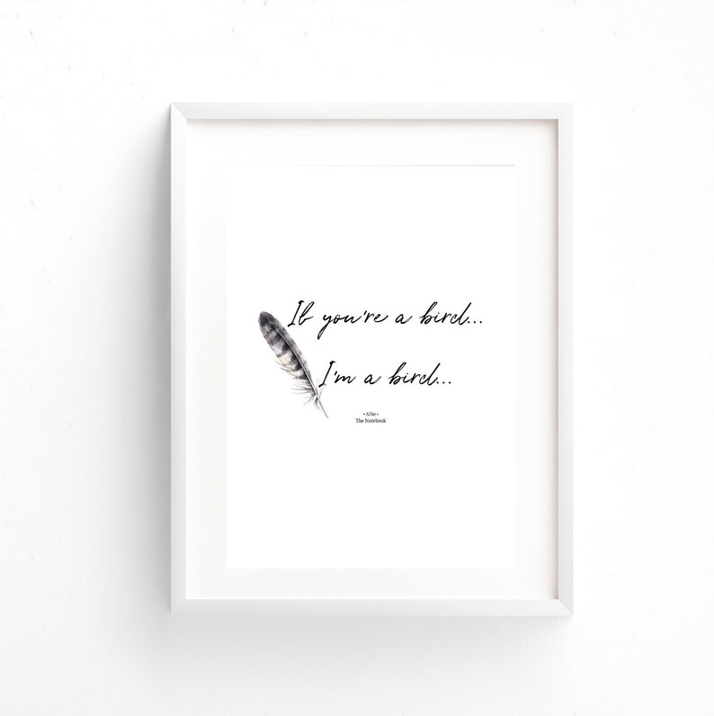 Movie the Notebook Quote If You're a Bird I'm Etsy