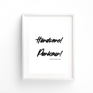 The Office TV Show Quote &quot;Hardcore! Parkour!&quot; by Michael Scott, Andy Bernard, and Dwight Schrute Print / Printable