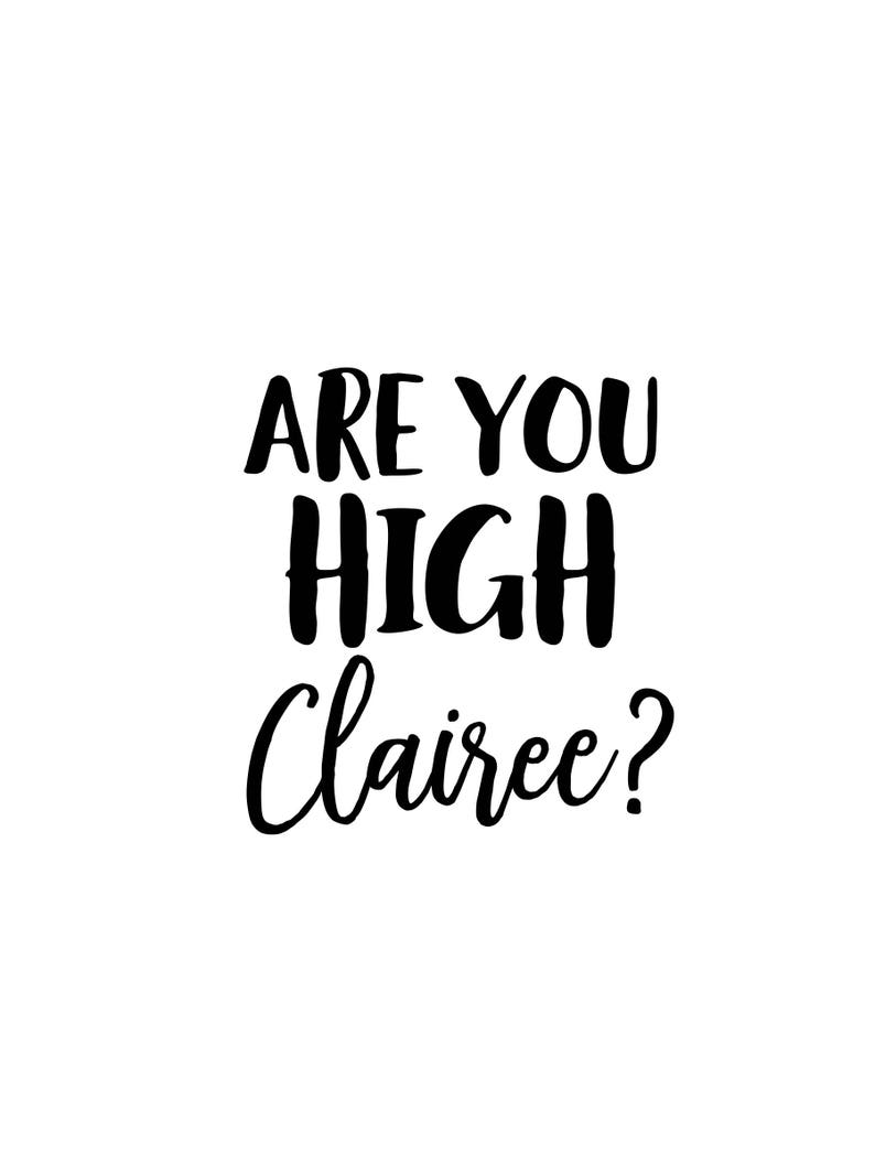 Steel Magnolias Quote Are You High Claire Three Different Designs