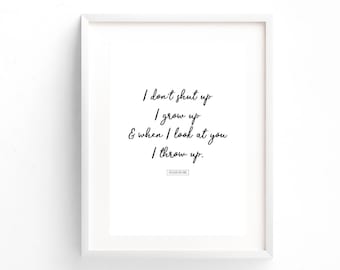 80's Movie " Stand By Me" Quote " I don't shut up. I grow up, and when I look at you I throw up."