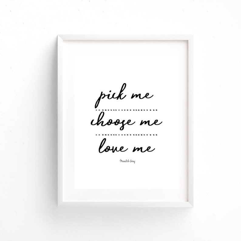 Greys Anatomy Meredith Grey Quote Pick Me Love Me | Etsy