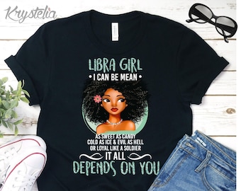 May include: Black t-shirt with a graphic of a woman with an afro and the text "Libra Girl I can be mean As sweet as candy cold as ice & evil as hell or loyal like a soldier It all depends on you"
