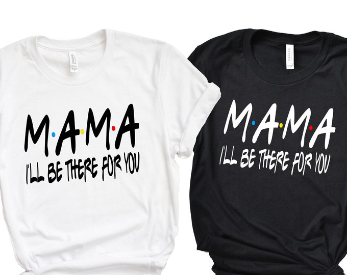 Featured listing image: Mama Friends T-shirt.  Friends style Tshirt . Graphic Unisex T-shirt