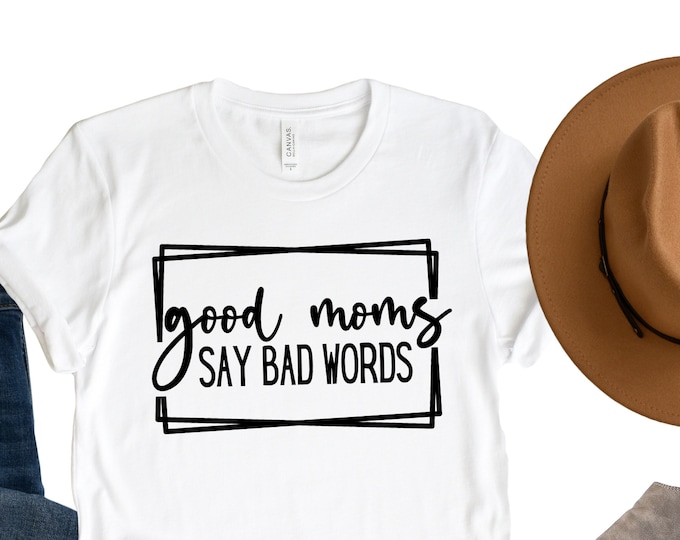 Featured listing image: Good Moms Say Bad Words T-shirt.  Unisex Tshirt . Mom Graphic Unisex T-shirt