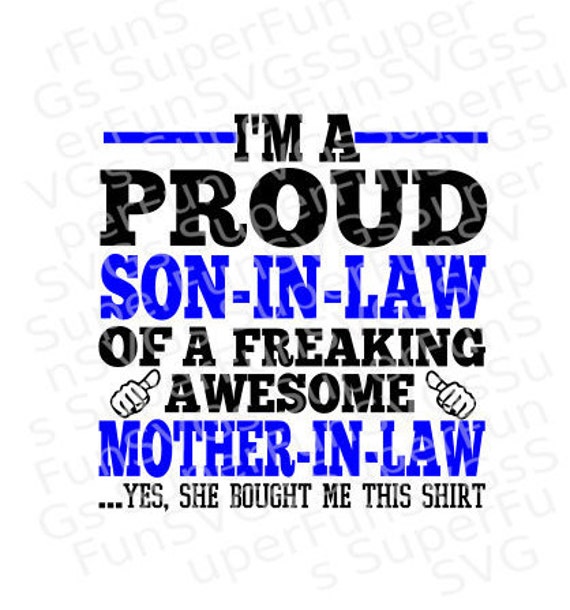 Download I'm A Proud Son-In-Law of A Freaking Awesome Mother-In Law ...