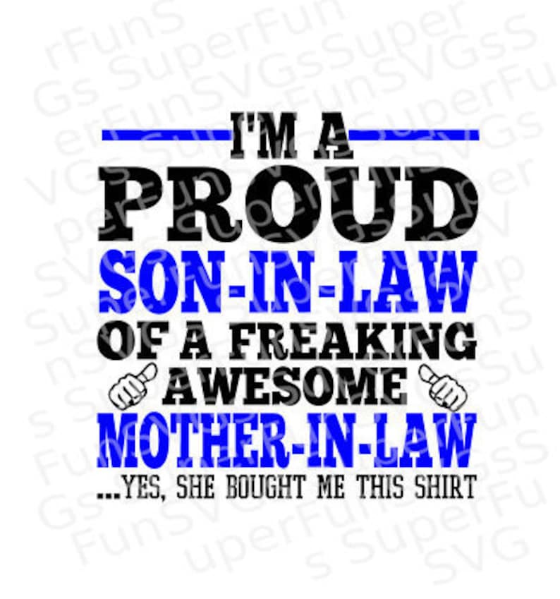 Download I'm A Proud Son-In-Law of A Freaking Awesome Mother-In Law ...