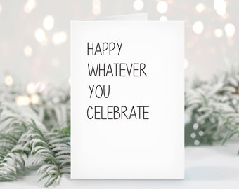 Happy Whatever the You Celebrate, Happy Holidays, Greeting Cards, Snarky, Funny