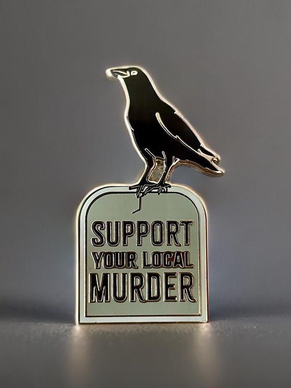Support Your Local Murder Crow Enamel Pin, Funny Pin