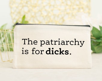 The Patriarchy is for Dicks, Zippered Canvas Pouch, Cosmetic Pouch, Reuseable Bag