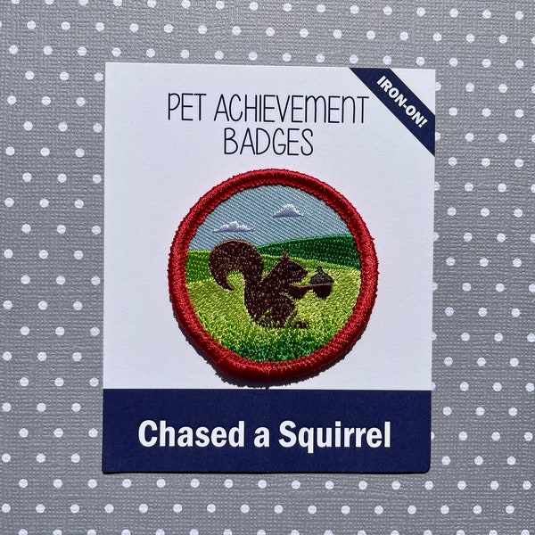 Chased a Squirrel, Pet Achievement Badge, Badass Badges, Iron-on Patch, Gift for Dog Lover