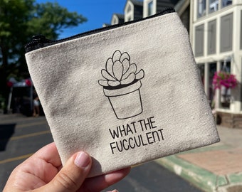 What the fucculent,  Zippered Canvas Mini Pouch/Change Purse, Cosmetic Pouch, Reuseable Bag