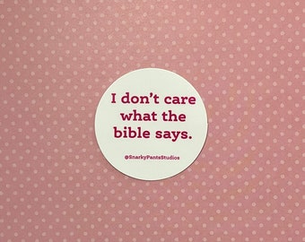 I don’t care what the Bible says Sticker