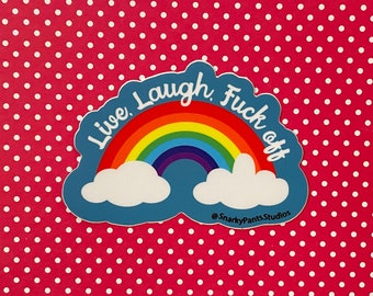 Live, Laugh, F * ck Off Sticker