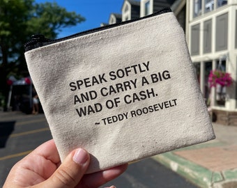 Teddy Roosevelt Quote,  Zippered Canvas Mini Pouch/Change Purse, Cosmetic Pouch, Reuseable Bag