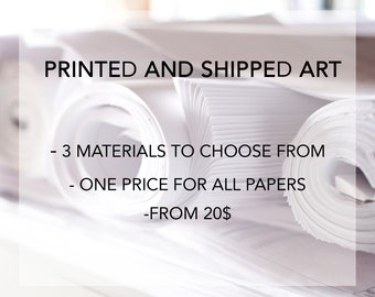 printing service,printed and shipped,giclee printing - watercolor paper,rolled canvas,matte paper ships from the USA / giclee prints art