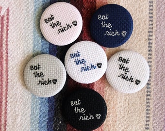 eat the rich - cross stitch button, embroidery button, cross stitch pin, embroidered pin- 1.25 inch button