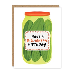Have a Dill-ightful Birthday | Happy Birthday Card | Funny & Punny Cards