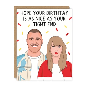 May include: A birthday greeting card with a cartoon illustration of two people. The card has the text "HOPE YOUR BIRTHDAY IS AS NICE AS YOUR TIGHT END" with confetti. The card is on a brown background.