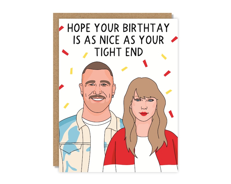 May include: A birthday greeting card with a cartoon illustration of two people. The card has the text "HOPE YOUR BIRTHDAY IS AS NICE AS YOUR TIGHT END" with confetti. The card is on a brown background.