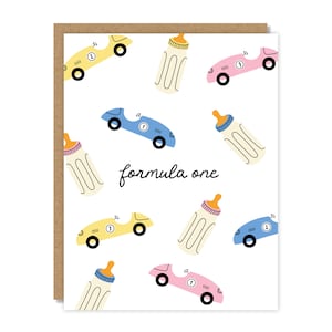 May include: Greeting card with a white background and a brown border. The card features illustrations of baby bottles and race cars in yellow, blue, and pink. The words "formula one" are written in black script.