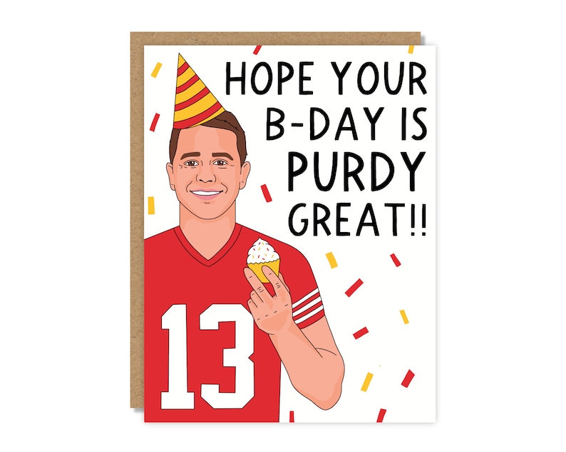 May include: Birthday greeting card featuring an illustration of a person wearing a red football jersey with the number 13. The card reads "HOPE YOUR B-DAY IS PURDY GREAT!!" and includes confetti and a cupcake.