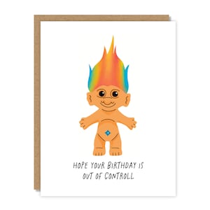 May include: A birthday card featuring a cartoon troll with rainbow hair and the text "HOPE YOUR BIRTHDAY IS OUT OF CONTROLL".