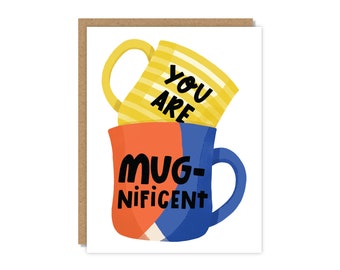 You Are MUG-nificent | Friendship Card | Funny & Punny Cards