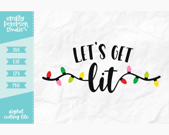Let S Get Lit Svg Christmas Svg Svg Dxf Eps Png Etsy