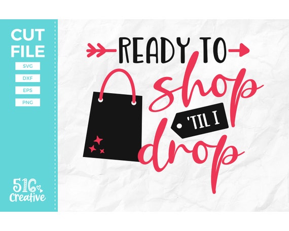Ready To Shop Til I Drop Svg Black Friday Svg Svg Dxf Etsy