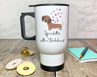 Dachshund Travel Mug, Sausage Dog, Life Is Better With A Dachshund, Dog Travel Mug, Dog Mug, Thermos Mug, Personalised mug,