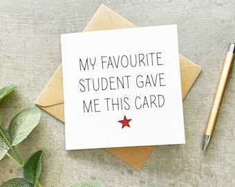 Funny Teacher Card, Teacher Thank You Card, End Of Term Card, Favourite Student Gave Me This Card, Sarcastic Teacher Card Teaching Assistant
