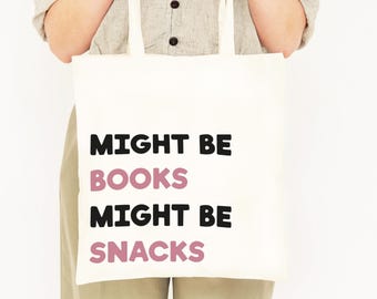 Might Be Books Might Be Snacks, Tote Bag, Uni Bag, University Gift, Book Lover Gift, Snack Bag, Shopping Bag, Present For Her, Friend Bag